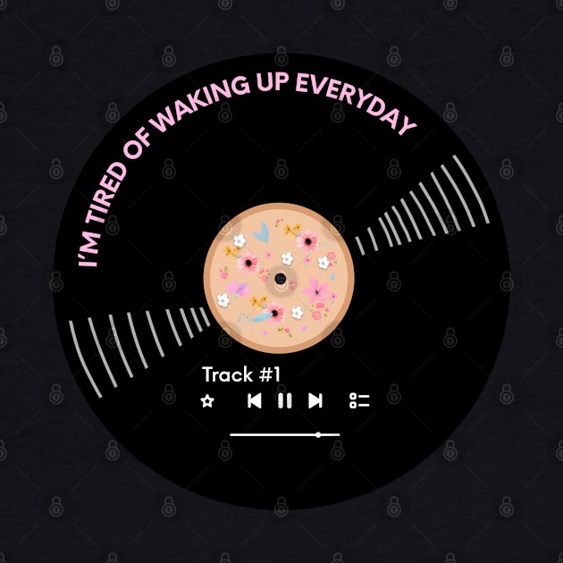 Vinyl - Daily life - Track #1 I’m tired of waking up everyday by SwasRasaily